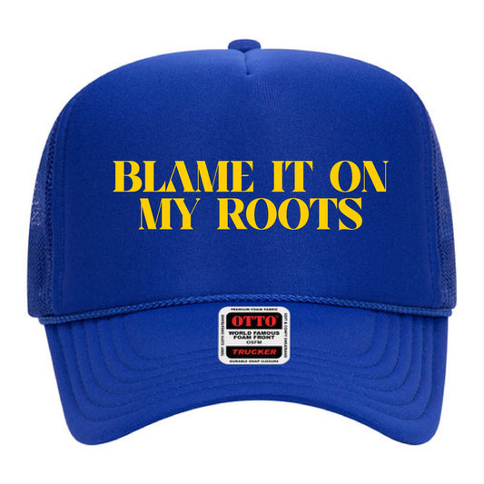 Blame It On My Roots Trucker Hat