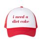 I Need a Diet Coke Trucker Hat