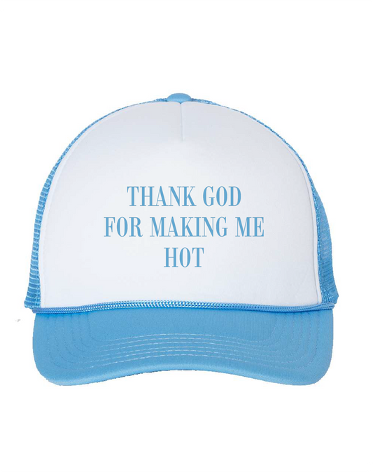 Thank God For Making Me Hot Trucker Hat