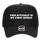 This Actually is My First Rodeo Trucker Hat